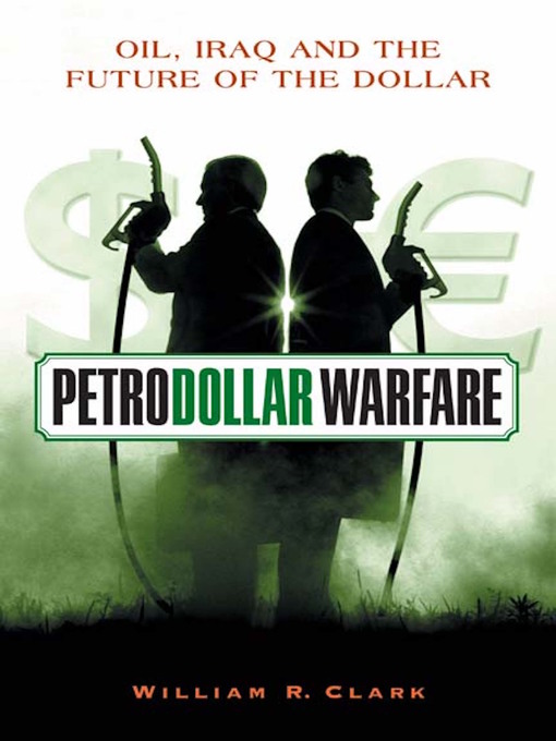 Title details for Petrodollar Warfare by William R. Clark - Available